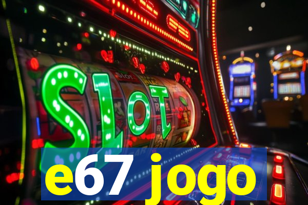 e67 jogo